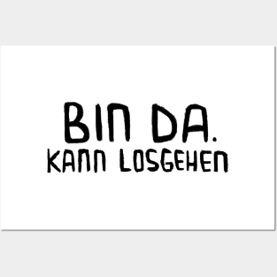 Bin da. Kann losgehen, Lustig, Spruch Posters and Art